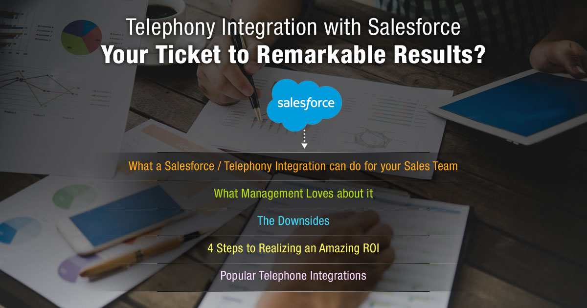 Telephony Integration with Salesforce: Your Ticket to Remarkable Results?