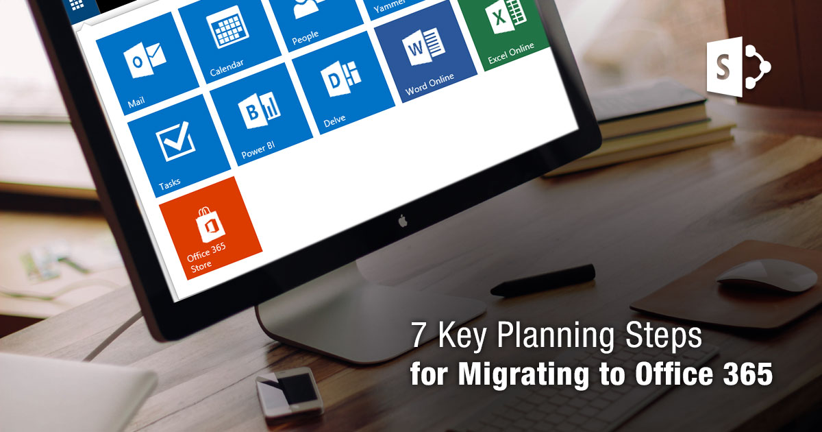 7 Key Planning Steps for Migrating to Office 365