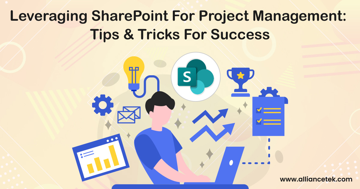 Leveraging SharePoint for Project Management: Tips and Tricks for Success