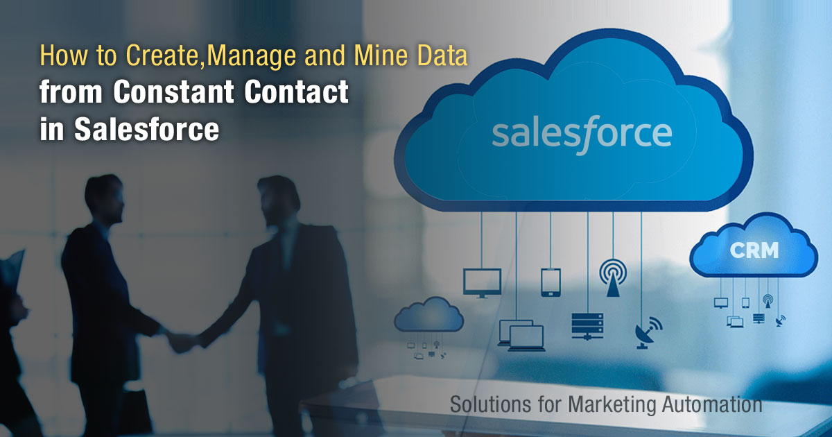 How to Create, Manage and Mine Data from Constant Contact in Salesforce