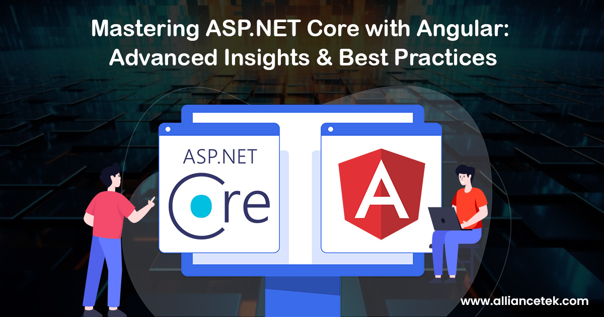 Mastering ASP.NET Core with Angular: Advanced Insights and Best Practices