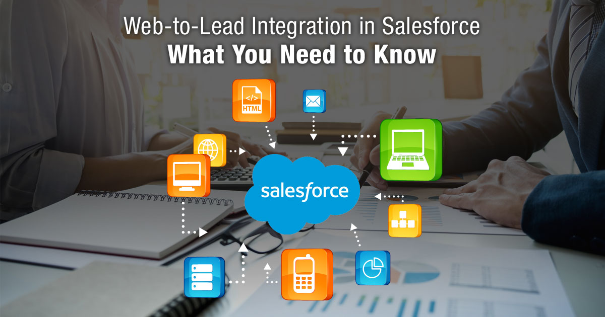 Web-to-Lead Integration in SalesForce: What You Need to Know