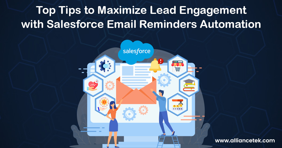 Top Tips to Maximize Lead Engagement with Salesforce Email Reminders Automation