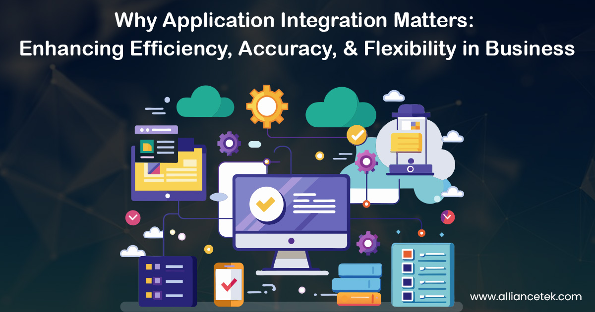 Why Application Integration Matters: Enhancing Efficiency, Accuracy, and Flexibility in Business