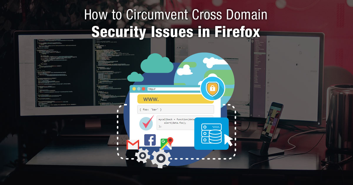 How to Circumvent Cross-Domain Security Issues in Firefox