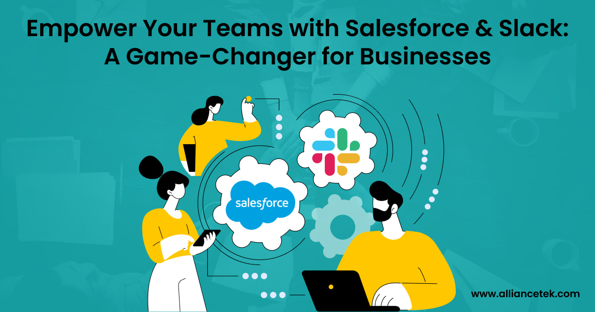 Empower Your Teams with Salesforce and Slack: A Game-Changer for Businesses