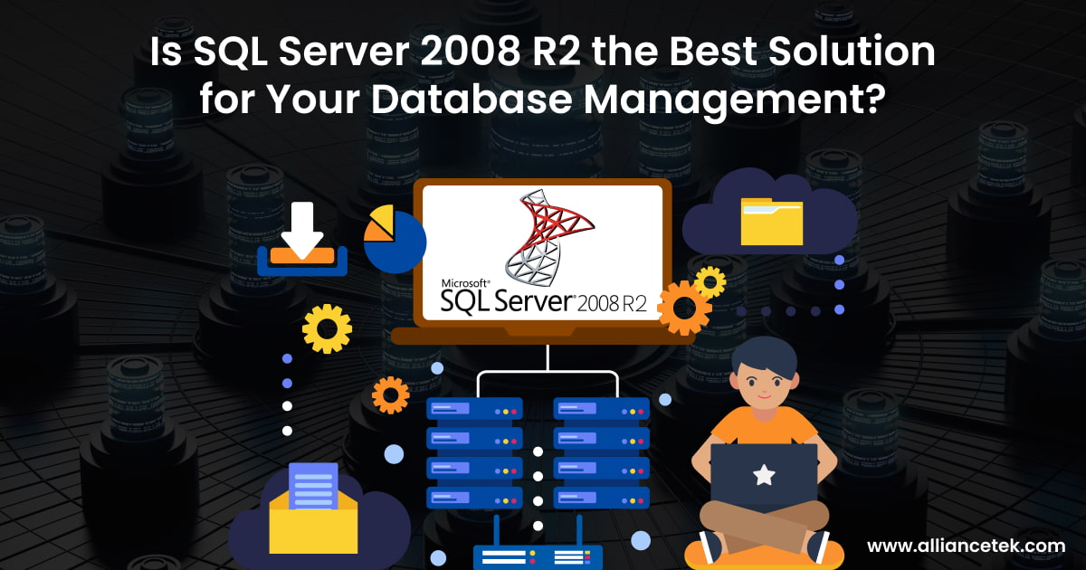 Is SQL Server 2008 R2 the Best Solution for Your Database Management?